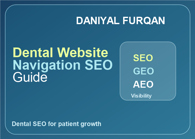 Text featured image for Dental Website Navigation SEO Guide with Daniyal Furqan branding